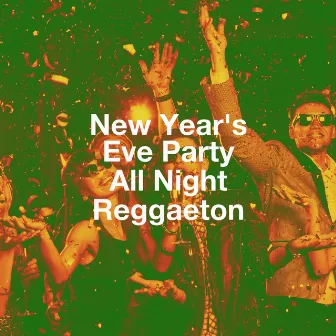 New Year'S Eve Party All Night Reggaeton by Unknown Artist