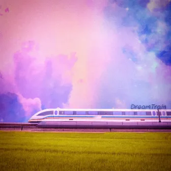 DreamTrain by ｇｓｌｆ