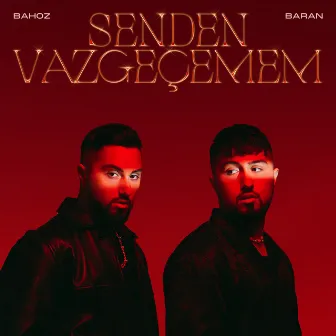 Senden Vazgeçemem by Bahoz & Baran