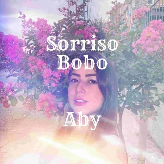 Sorriso Bobo by Aby Mc