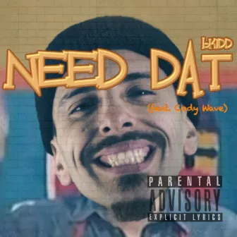 Need Dat by bKIDD