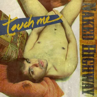 Touch Me by Naked Highway