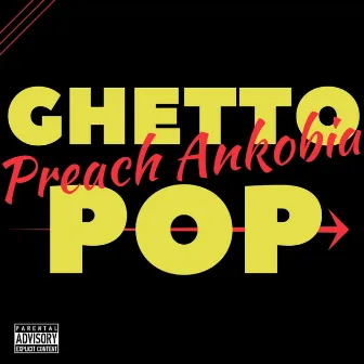 Ghetto Pop by Preach Ankobia