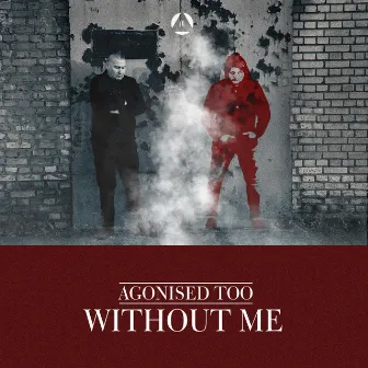 Without Me by Agonised Too