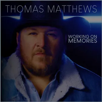 Working on Memories by Thomas Matthews