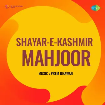 Shayar-E-Kashmir Mahjoor (original Motion Picture Soundtrack) by Kaifi Azmi