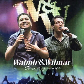 Se Entrega Amor (Ao Vivo) by Walmir & Wilmar