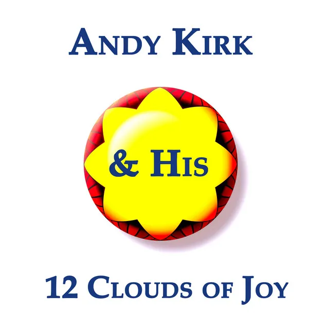 Andy Kirk & His 12 clouds of Joy