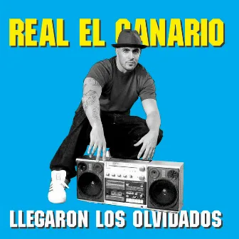 Llegaron Los Olvidados by Real El Canario