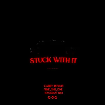 Stuck With It by Gabby Rhymz