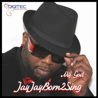 My God by Jayjayborn2sing