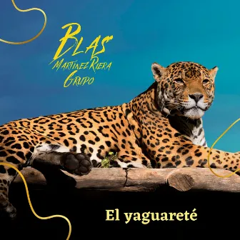 El Yaguareté by Blas Martínez Riera Grupo