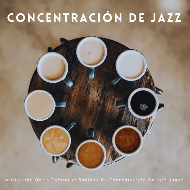 Motivación De La Cafetería: Sonidos De Concentración De Jazz Suave