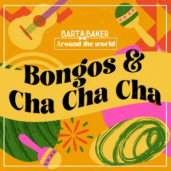 Around the world, Vol. 3 : Bongos & Cha Cha Cha by Bart & Baker