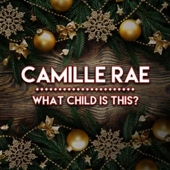 What Child Is This by Camille Rae