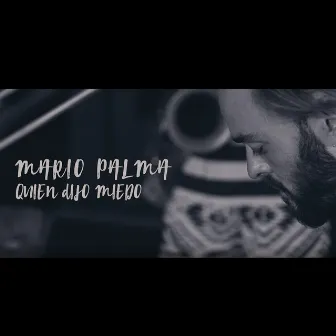 Quién Dijo Miedo (Live Version) by Mario Palma