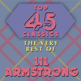 Top 45 Classics - The Very Best of Lil Armstrong by Lil Armstrong