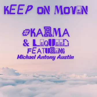 Keep on Movin by #Karma