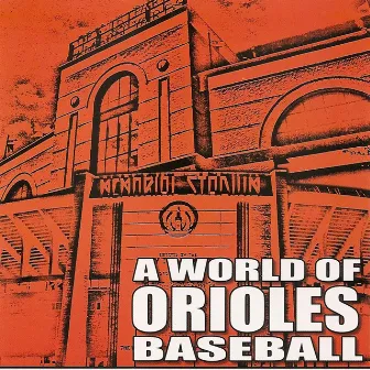 A World of Orioles Baseball by Jason Siemer