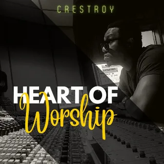 Heart of worship by Crestroy