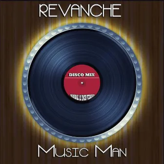 Music Man (Disco Mix - Original 12 Inch Version) by Revanche