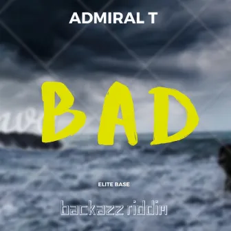 Bad (Backazz Riddim) by Admiral T