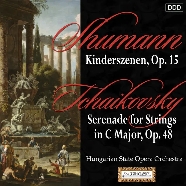 Schumann: Kinderszenen, Op. 15 - Tchaikovsky: Serenade for Strings in C Major, Op. 48