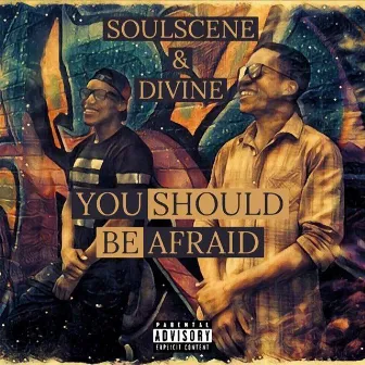 You Should Be Afraid by Soulscene