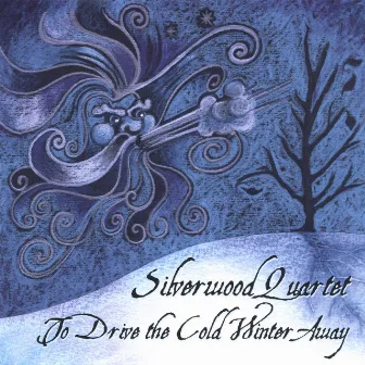 To Drive The Cold Winter Away by Silverwood Quartet