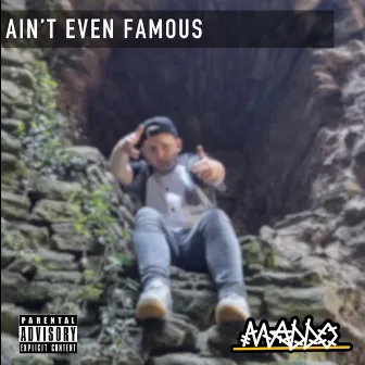 Ain't Even Famous by Maddo