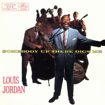 Somebody Up There Digs Me by Louis Jordan