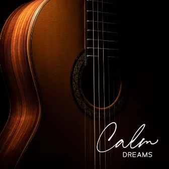 Calm Dreams: Gentle Guitar New Age Lullabies for Sleep by Bedtime Stories Unit