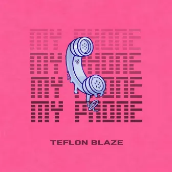 My Phone by Teflon Blaze