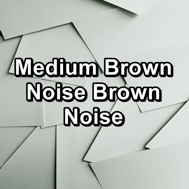 Medium Brown Noise Brown Noise