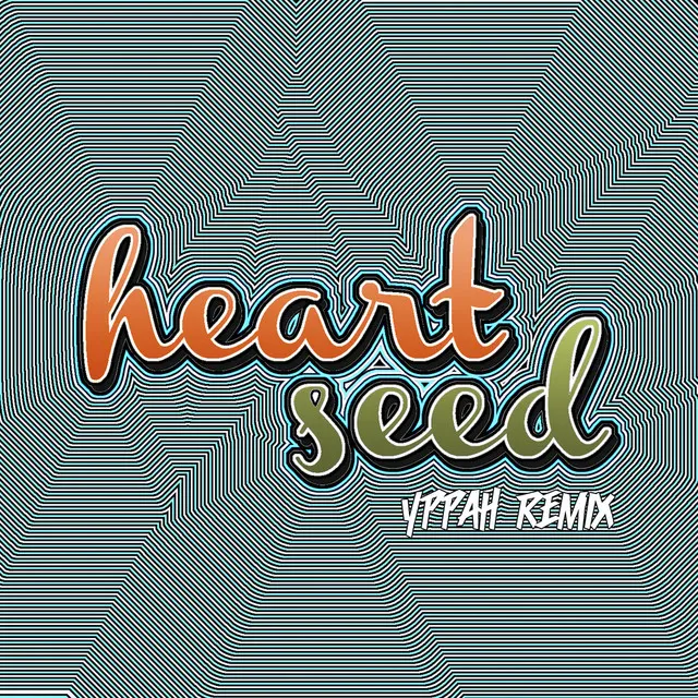 Heart Seed (Yppah Remix)