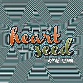 Heart Seed (Yppah Remix) by DJ Sun