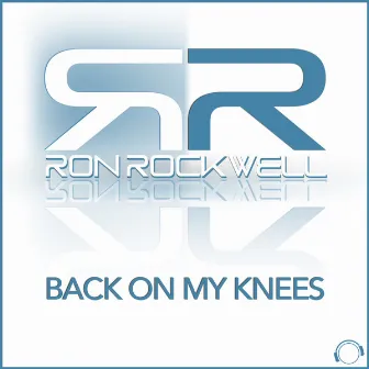 Back on My Knees by Ron Rockwell