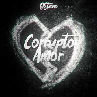 Corrupto Amor by OSteve