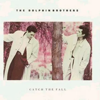 Catch The Fall by The Dolphin Brothers