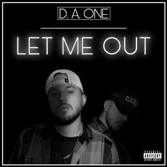 Let Me Out by D. A. ONE