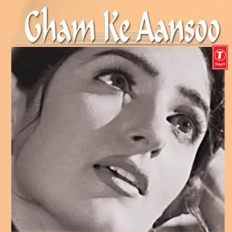 Gham Ke Aansoo by Unknown Artist