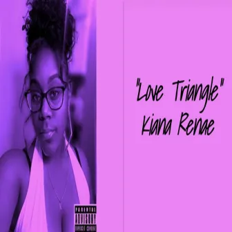 Love Triangle (Audio) by Kiana Renae