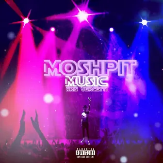 Moshpit Music by Kris Vercetti