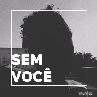 Sem você by mun1zz