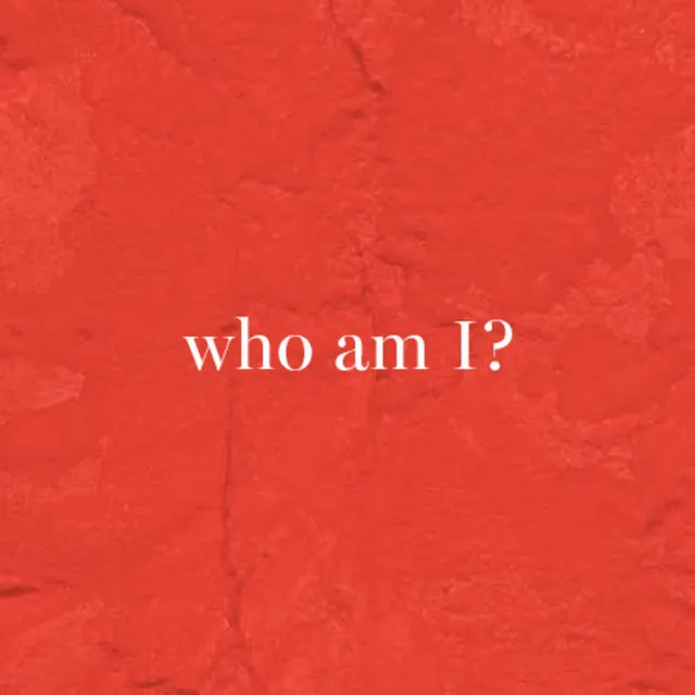 who am I?