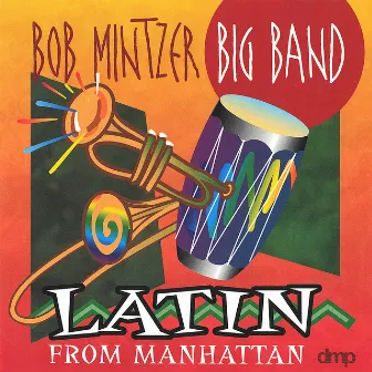 Latin from Manhattan by Bob Mintzer Big Band