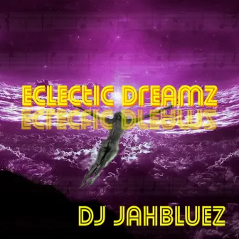 Eclectic Dreamz by DJ JahBluez