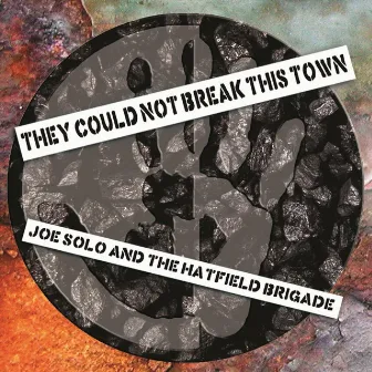 They Could Not Break This Town by The Hatfield Brigade