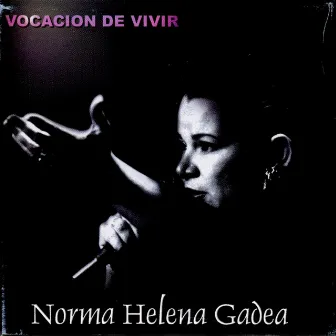 Vocación De Vivir by Norma Helena Gadea