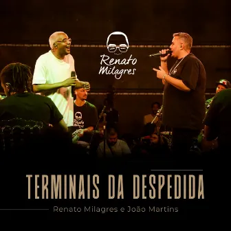 Terminais Da Despedida (Ao Vivo) by Renato Milagres